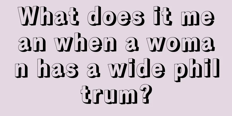 What does it mean when a woman has a wide philtrum?