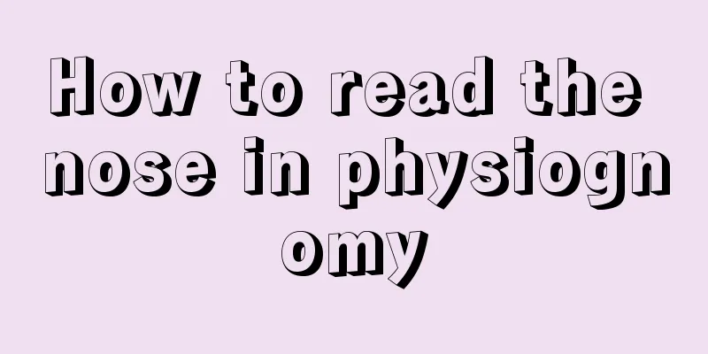 How to read the nose in physiognomy