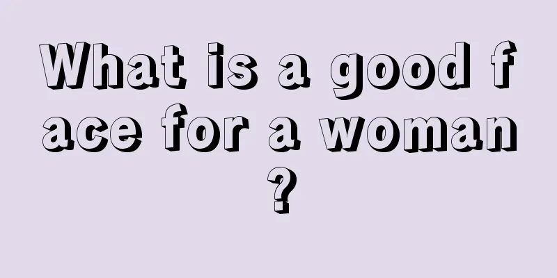 What is a good face for a woman?