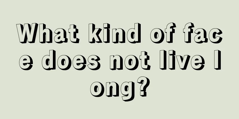 What kind of face does not live long?