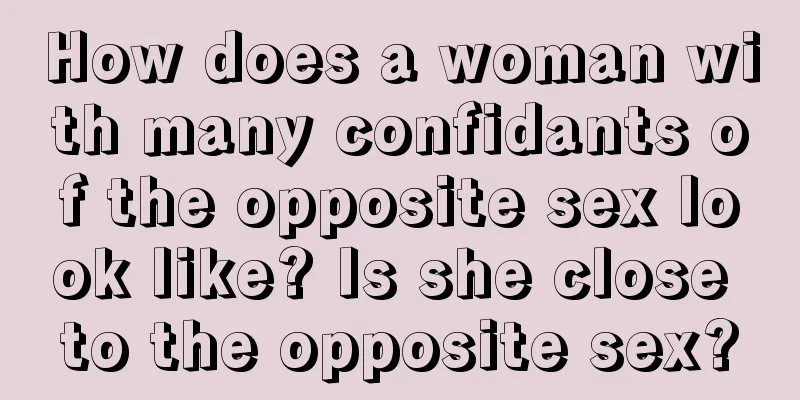 How does a woman with many confidants of the opposite sex look like? Is she close to the opposite sex?