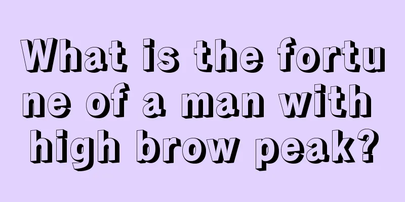 What is the fortune of a man with high brow peak?