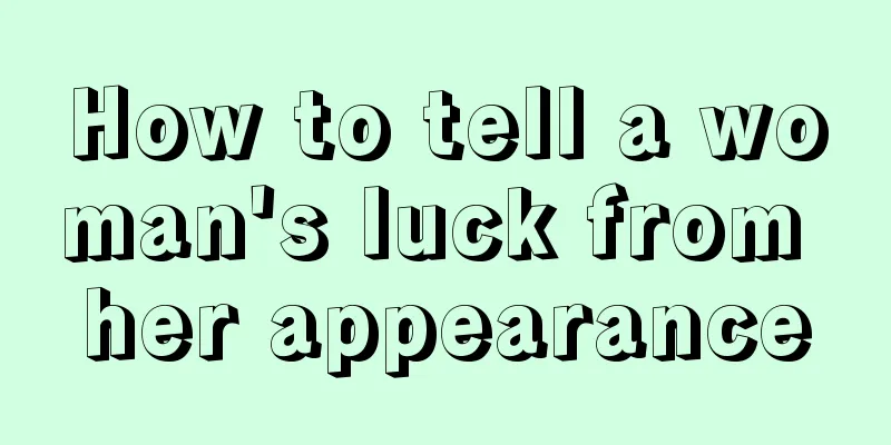 How to tell a woman's luck from her appearance
