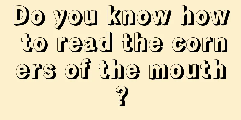 Do you know how to read the corners of the mouth?