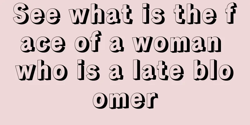 See what is the face of a woman who is a late bloomer