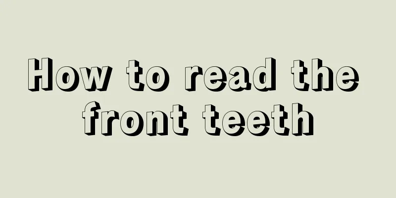 How to read the front teeth