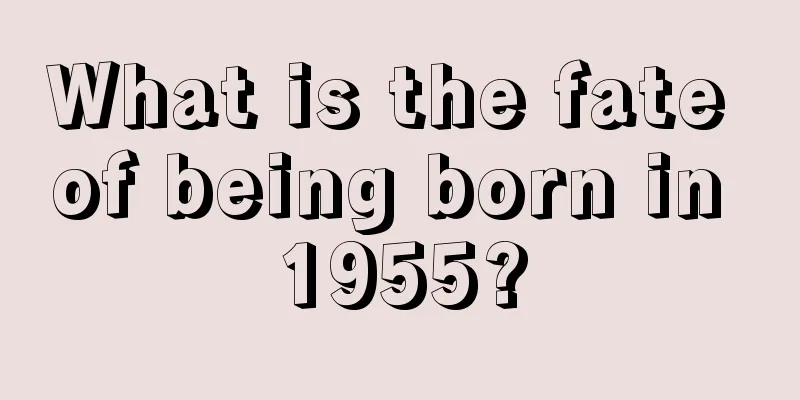What is the fate of being born in 1955?