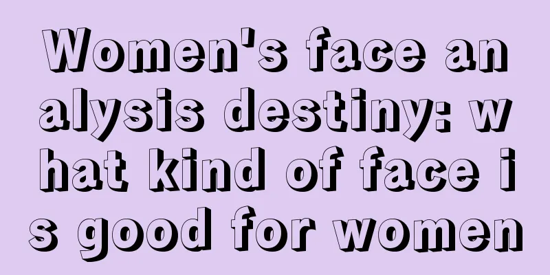 Women's face analysis destiny: what kind of face is good for women