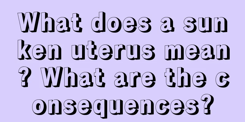 What does a sunken uterus mean? What are the consequences?