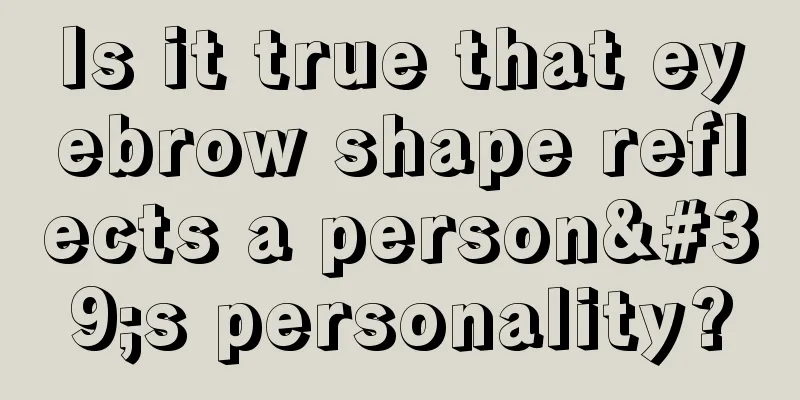 Is it true that eyebrow shape reflects a person's personality?