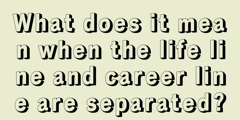 What does it mean when the life line and career line are separated?