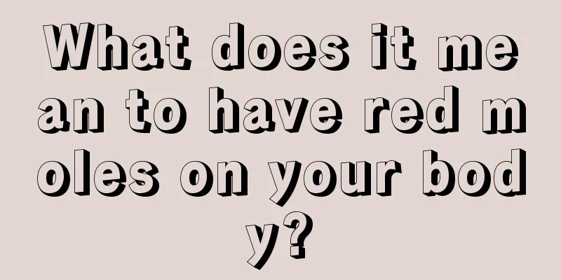 What does it mean to have red moles on your body?