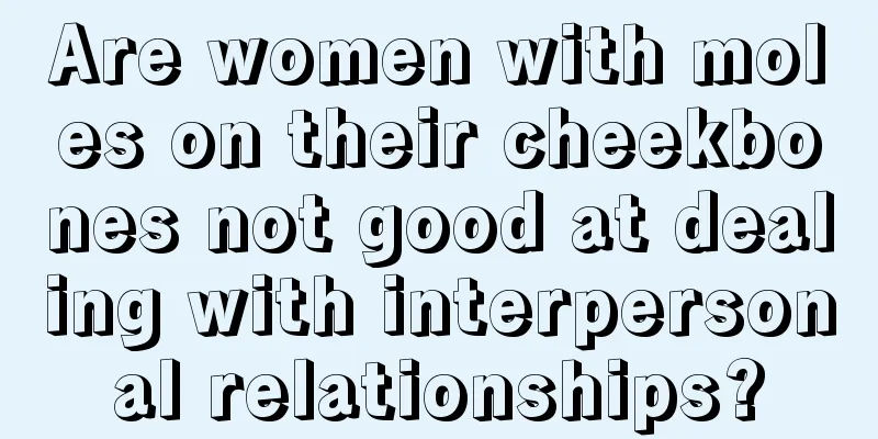 Are women with moles on their cheekbones not good at dealing with interpersonal relationships?