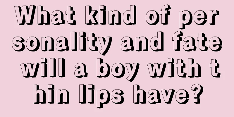 What kind of personality and fate will a boy with thin lips have?