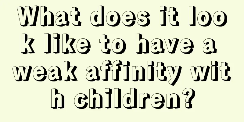 What does it look like to have a weak affinity with children?