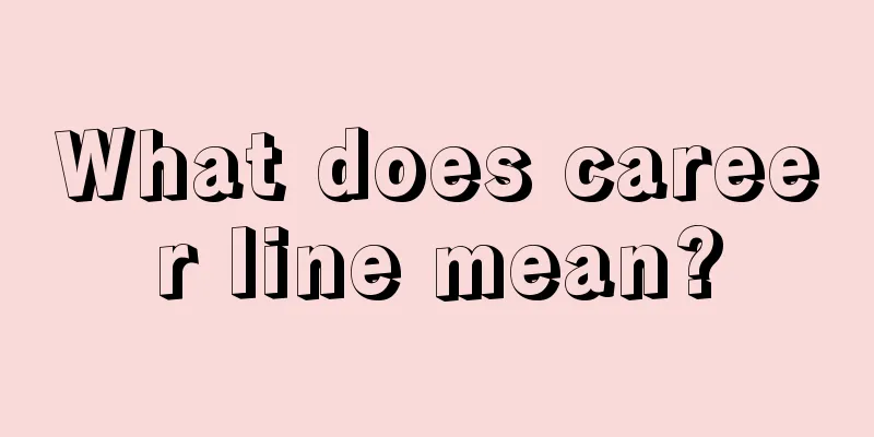 What does career line mean?