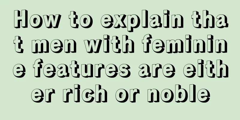How to explain that men with feminine features are either rich or noble