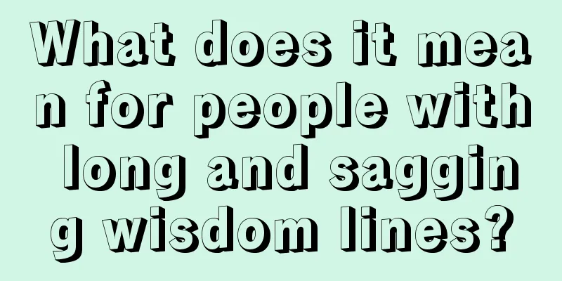 What does it mean for people with long and sagging wisdom lines?