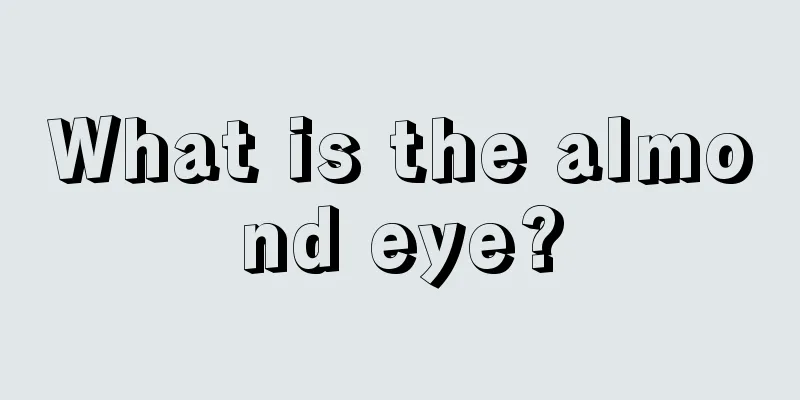 What is the almond eye?