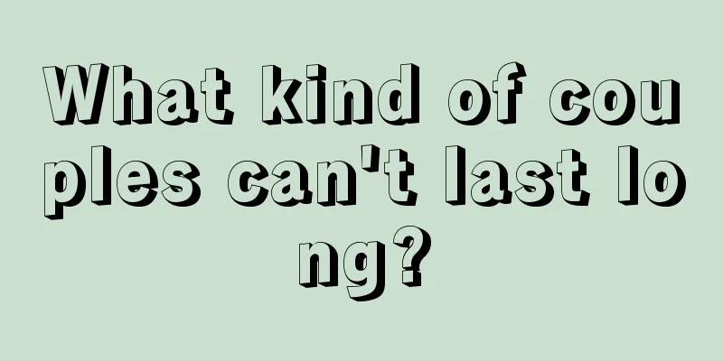 What kind of couples can't last long?