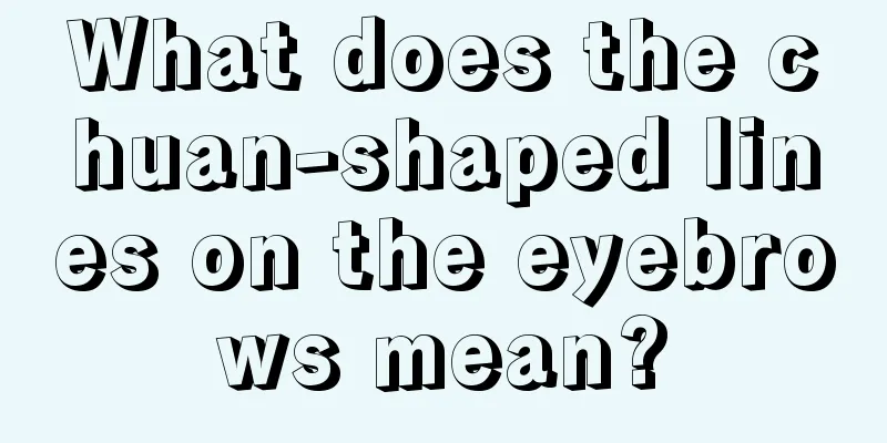 What does the chuan-shaped lines on the eyebrows mean?