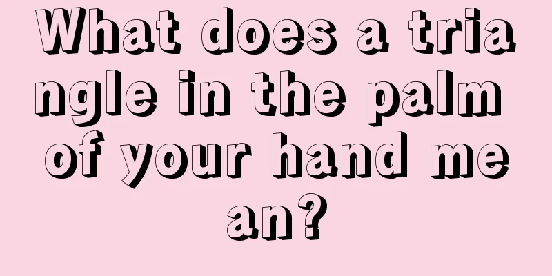 What does a triangle in the palm of your hand mean?