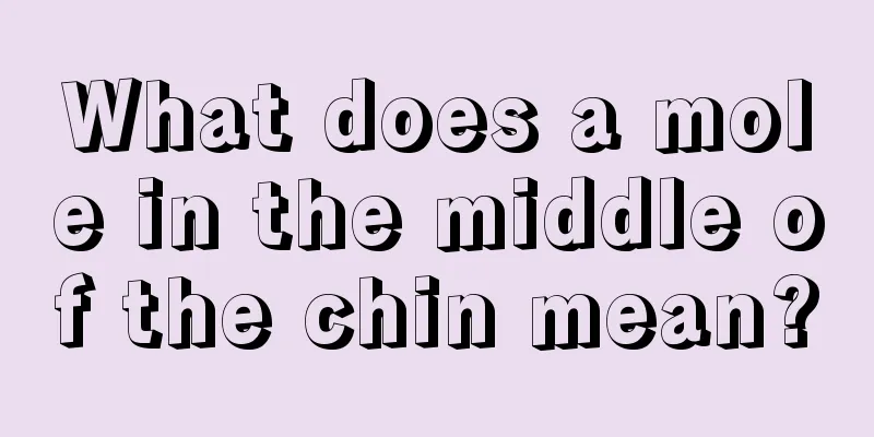 What does a mole in the middle of the chin mean?