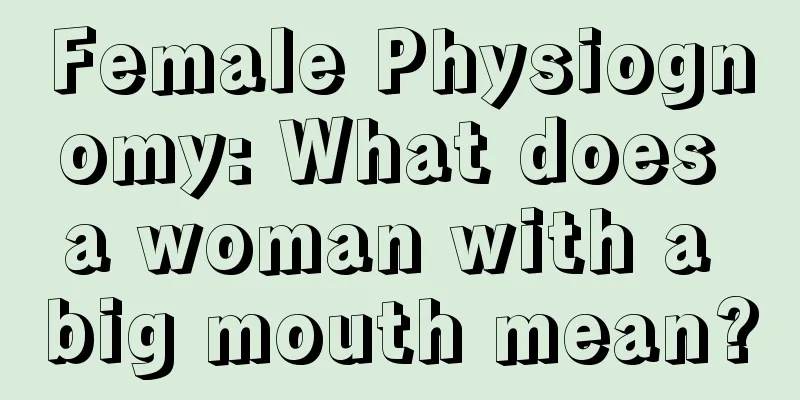 Female Physiognomy: What does a woman with a big mouth mean?