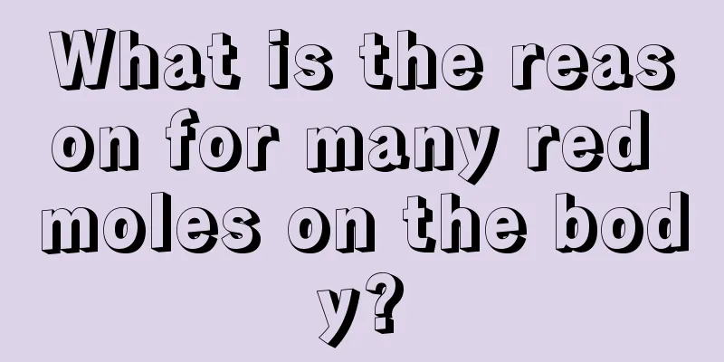 What is the reason for many red moles on the body?