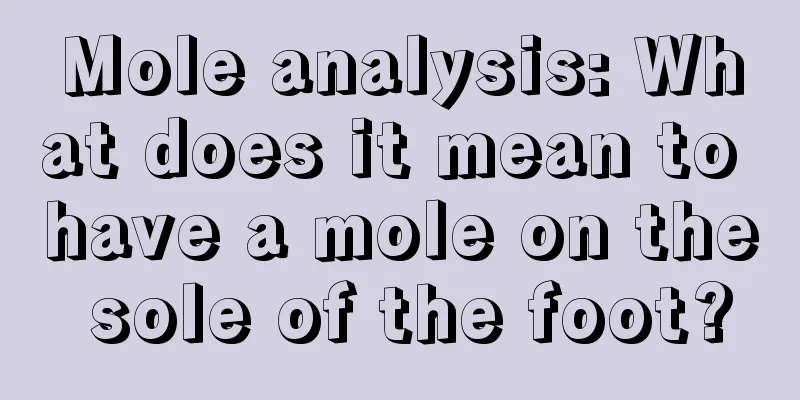 Mole analysis: What does it mean to have a mole on the sole of the foot?
