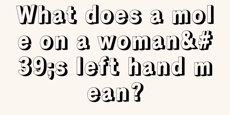 What does a mole on a woman's left hand mean?