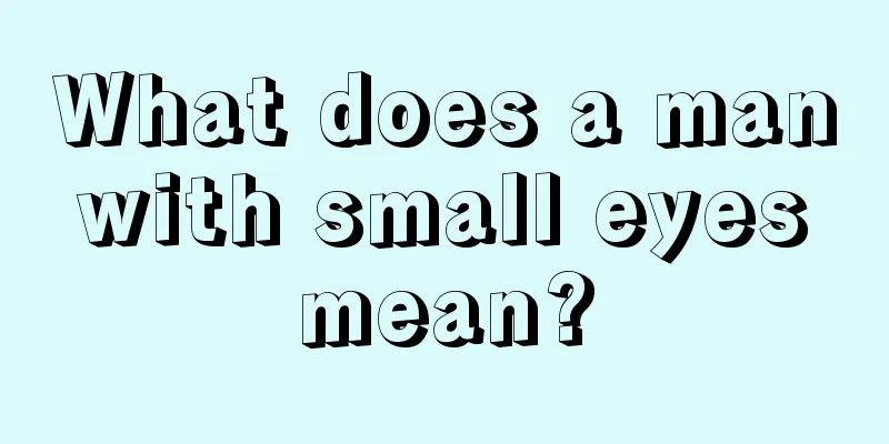 What does a man with small eyes mean?