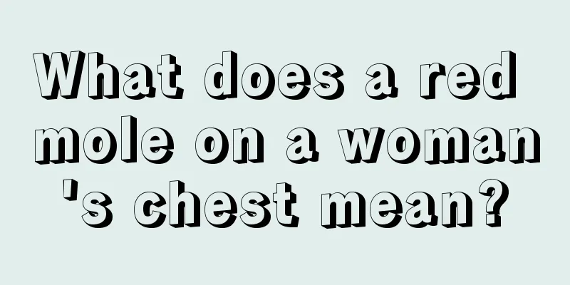What does a red mole on a woman's chest mean?
