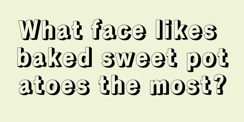 What face likes baked sweet potatoes the most?