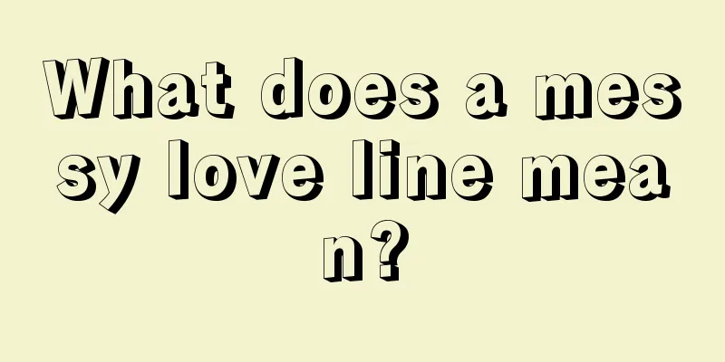 What does a messy love line mean?