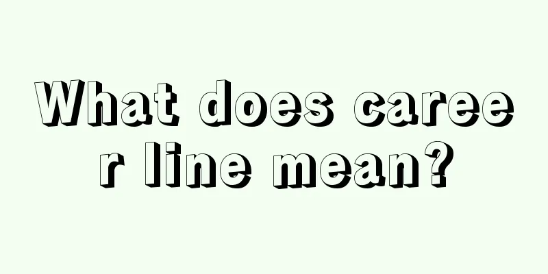 What does career line mean?