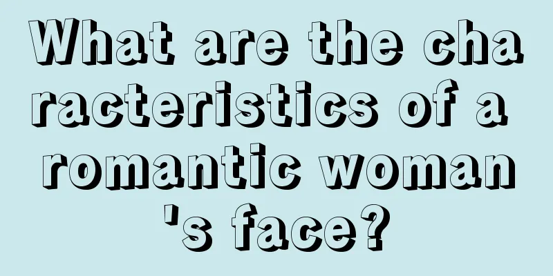 What are the characteristics of a romantic woman's face?