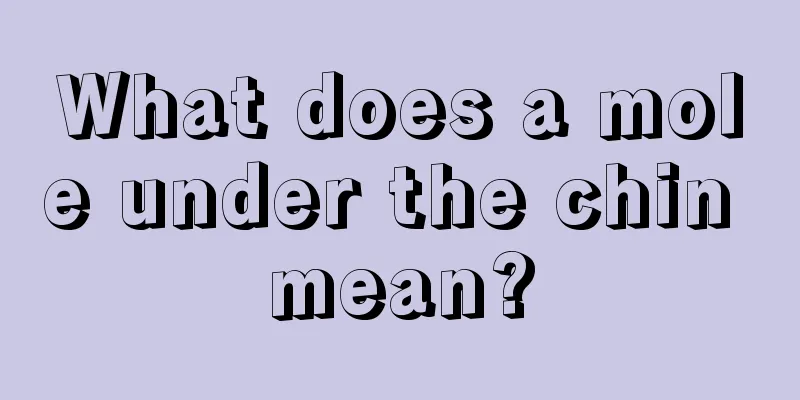 What does a mole under the chin mean?