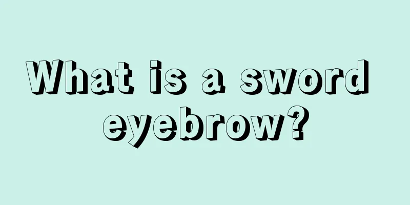What is a sword eyebrow?