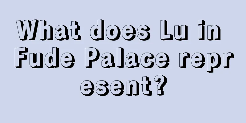 What does Lu in Fude Palace represent?