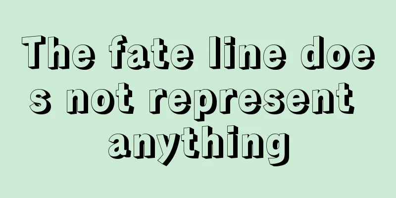 The fate line does not represent anything