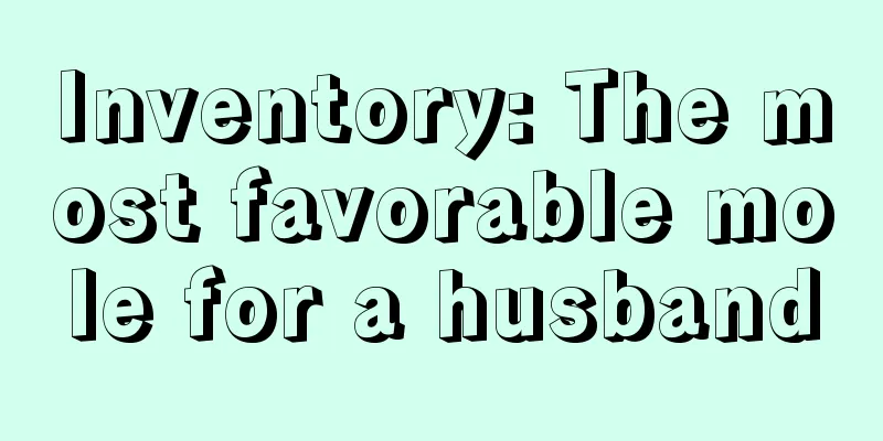 Inventory: The most favorable mole for a husband