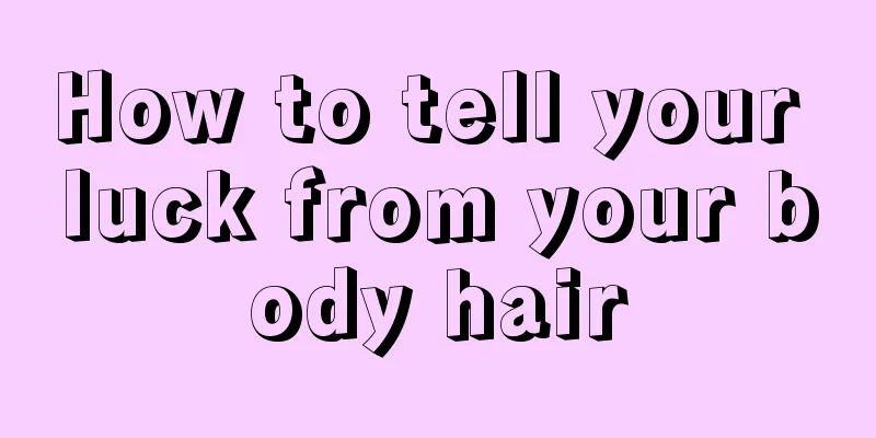 How to tell your luck from your body hair