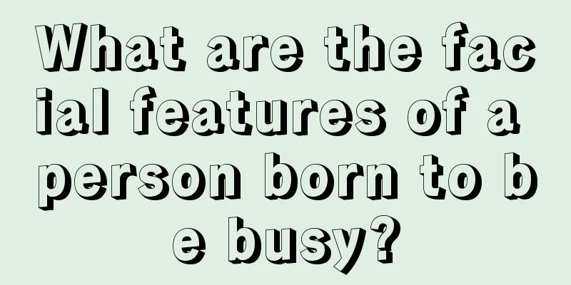 What are the facial features of a person born to be busy?