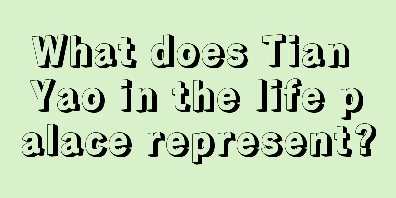 What does Tian Yao in the life palace represent?
