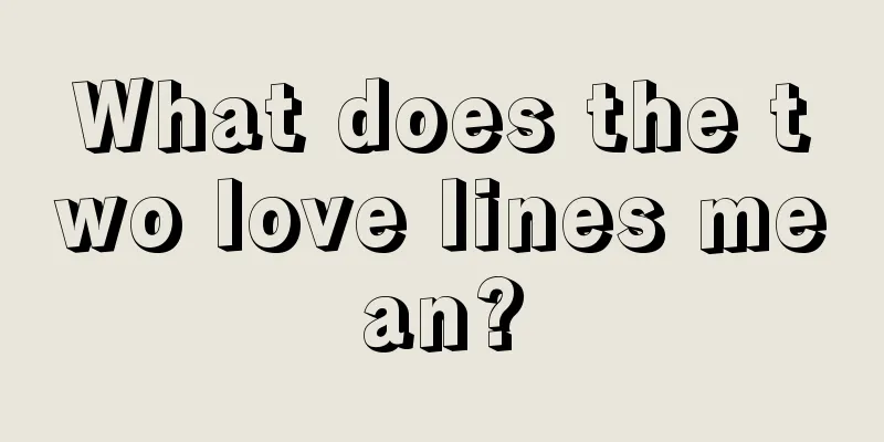 What does the two love lines mean?