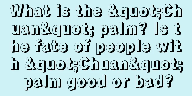 What is the "Chuan" palm? Is the fate of people with "Chuan" palm good or bad?