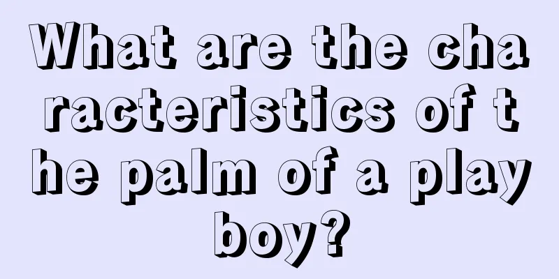 What are the characteristics of the palm of a playboy?