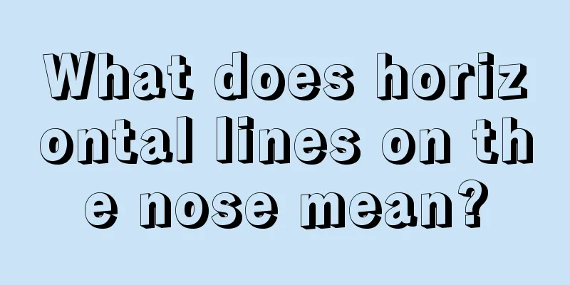 What does horizontal lines on the nose mean?