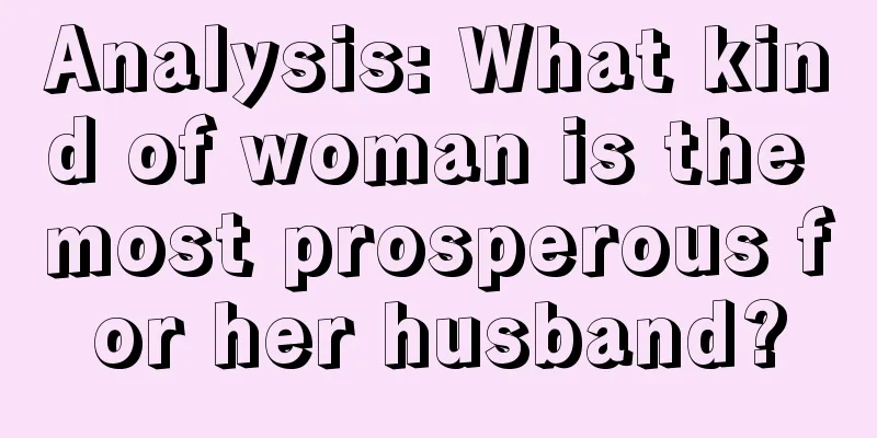 Analysis: What kind of woman is the most prosperous for her husband?